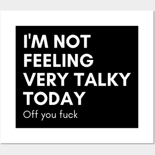 I'm Not Feeling Very Talky Today. Off You Fuck. Funny Sarcastic NSFW Rude Inappropriate Saying Posters and Art